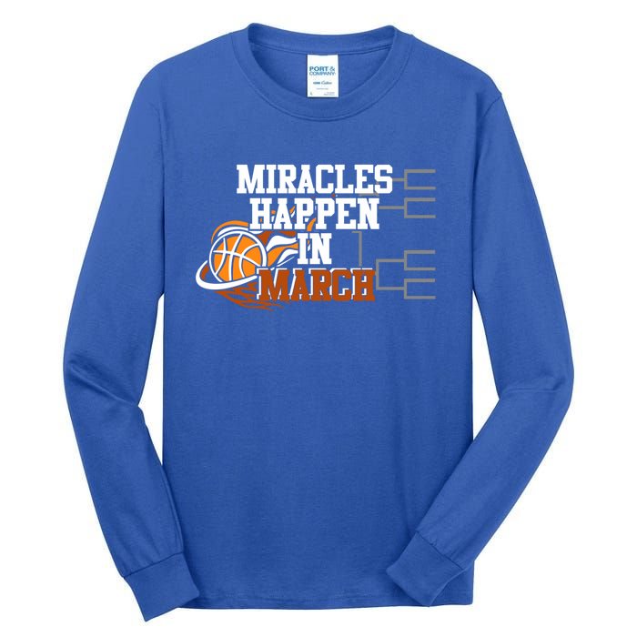 Miracles Happen In March Basketball Madness Brackets Gift Tall Long Sleeve T-Shirt