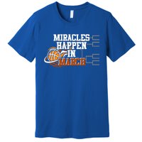 Miracles Happen In March Basketball Madness Brackets Gift Premium T-Shirt