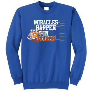 Miracles Happen In March Basketball Madness Brackets Gift Tall Sweatshirt