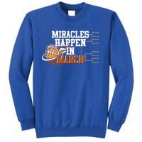 Miracles Happen In March Basketball Madness Brackets Gift Tall Sweatshirt