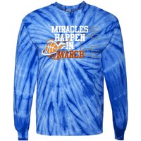 Miracles Happen In March Basketball Madness Brackets Gift Tie-Dye Long Sleeve Shirt