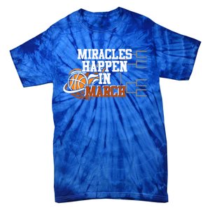 Miracles Happen In March Basketball Madness Brackets Gift Tie-Dye T-Shirt