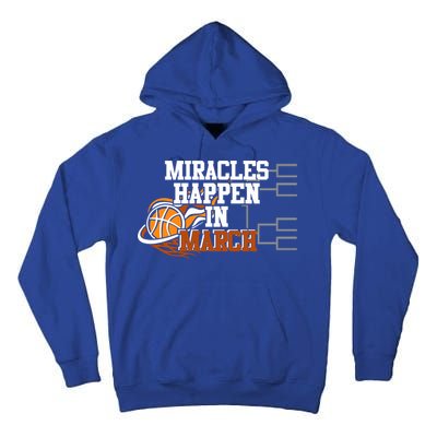 Miracles Happen In March Basketball Madness Brackets Gift Tall Hoodie
