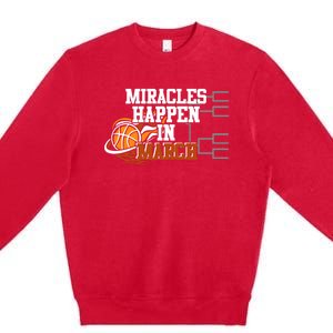 Miracles Happen In March Basketball Madness Brackets Gift Premium Crewneck Sweatshirt