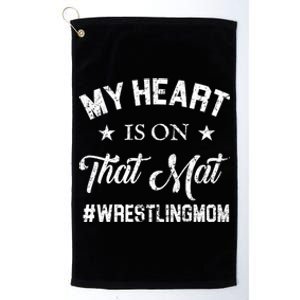 My Heart Is On That Mat Wrestling Mom Gift Platinum Collection Golf Towel