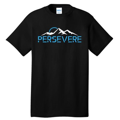 Mountains Hiking Inspiration Persevere Tall T-Shirt