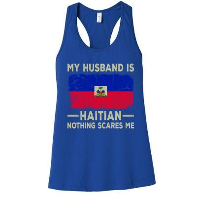 My Husband Is Haitian Nothing Scares Me Funny Wife Gift Women's Racerback Tank