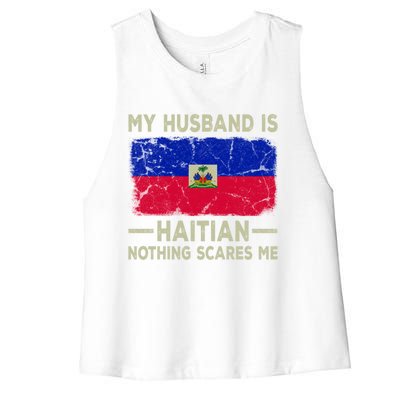 My Husband Is Haitian Nothing Scares Me Funny Wife Gift Women's Racerback Cropped Tank