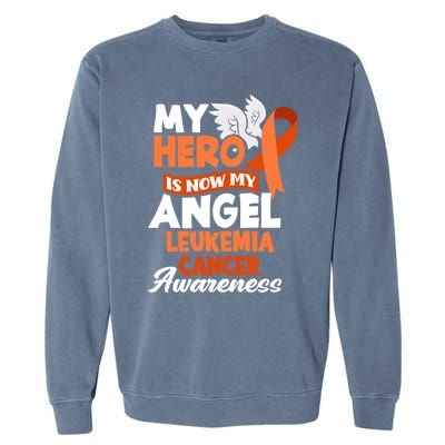 My Hero Is Now My Angel Support Leukemia Cancer Awareness Cute Gift Garment-Dyed Sweatshirt