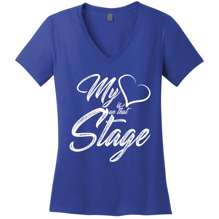 My Heart Is On That Stage Dance Recital Ballet Dance Mom Cool Gift Women's V-Neck T-Shirt