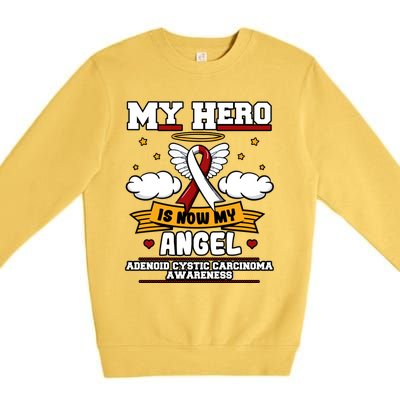 My Hero Is Now My Angel Adenoid Cystic Carcinoma Adenocyst Gift Premium Crewneck Sweatshirt