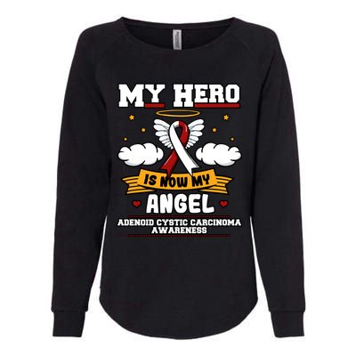 My Hero Is Now My Angel Adenoid Cystic Carcinoma Adenocyst Gift Womens California Wash Sweatshirt