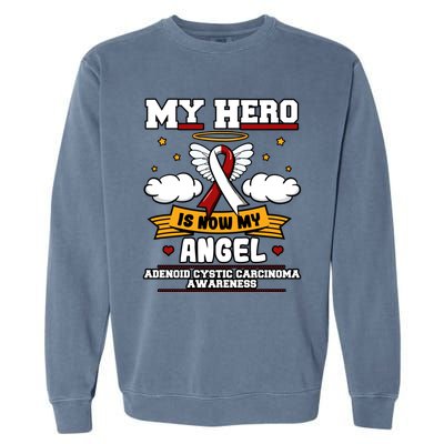 My Hero Is Now My Angel Adenoid Cystic Carcinoma Adenocyst Gift Garment-Dyed Sweatshirt