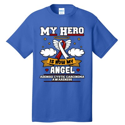 My Hero Is Now My Angel Adenoid Cystic Carcinoma Adenocyst Gift Tall T-Shirt