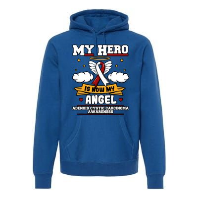 My Hero Is Now My Angel Adenoid Cystic Carcinoma Adenocyst Gift Premium Hoodie