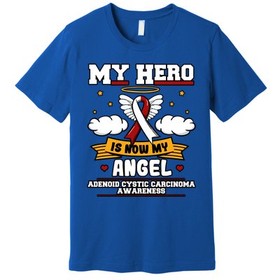 My Hero Is Now My Angel Adenoid Cystic Carcinoma Adenocyst Gift Premium T-Shirt