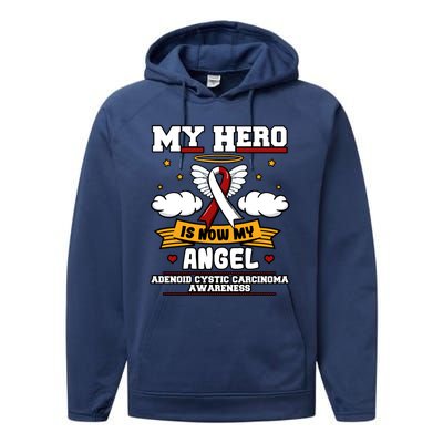 My Hero Is Now My Angel Adenoid Cystic Carcinoma Adenocyst Gift Performance Fleece Hoodie