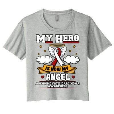 My Hero Is Now My Angel Adenoid Cystic Carcinoma Adenocyst Gift Women's Crop Top Tee