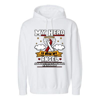 My Hero Is Now My Angel Adenoid Cystic Carcinoma Adenocyst Gift Garment-Dyed Fleece Hoodie