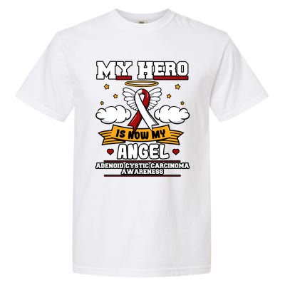 My Hero Is Now My Angel Adenoid Cystic Carcinoma Adenocyst Gift Garment-Dyed Heavyweight T-Shirt