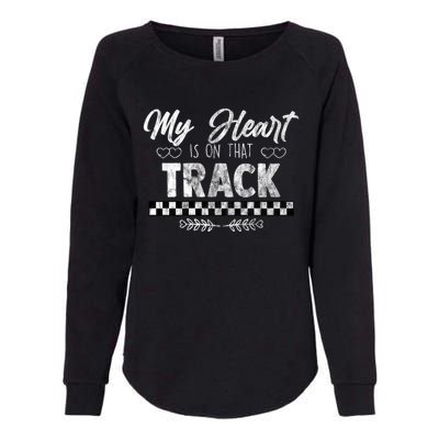 My Heart Is On That Track Drag Racing Race Car Driver Gift Funny Gift Womens California Wash Sweatshirt