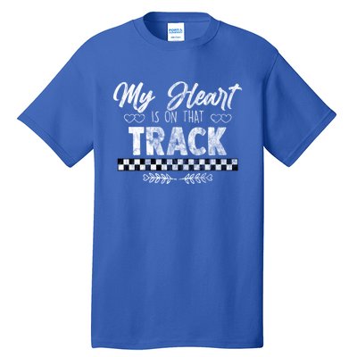 My Heart Is On That Track Drag Racing Race Car Driver Gift Funny Gift Tall T-Shirt