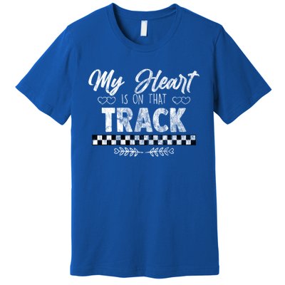 My Heart Is On That Track Drag Racing Race Car Driver Gift Funny Gift Premium T-Shirt