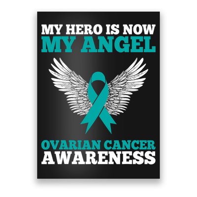 My Hero Is Now My Angel Ovarian Cancer Awareness Teal Ribbon Poster
