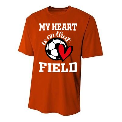 My Heart Is On That Field Soccer Player's Mom Life Gift Performance Sprint T-Shirt