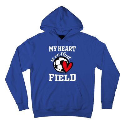 My Heart Is On That Field Soccer Player's Mom Life Gift Hoodie