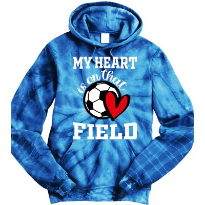 My Heart Is On That Field Soccer Player's Mom Life Gift Tie Dye Hoodie