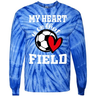 My Heart Is On That Field Soccer Player's Mom Life Gift Tie-Dye Long Sleeve Shirt