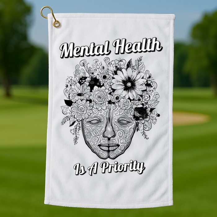 Mental Health Is A Priority Golf Towel