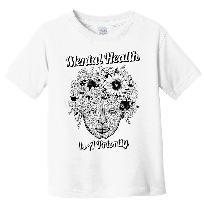 Mental Health Is A Priority Toddler T-Shirt