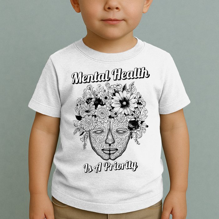 Mental Health Is A Priority Toddler T-Shirt