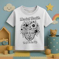 Mental Health Is A Priority Toddler T-Shirt