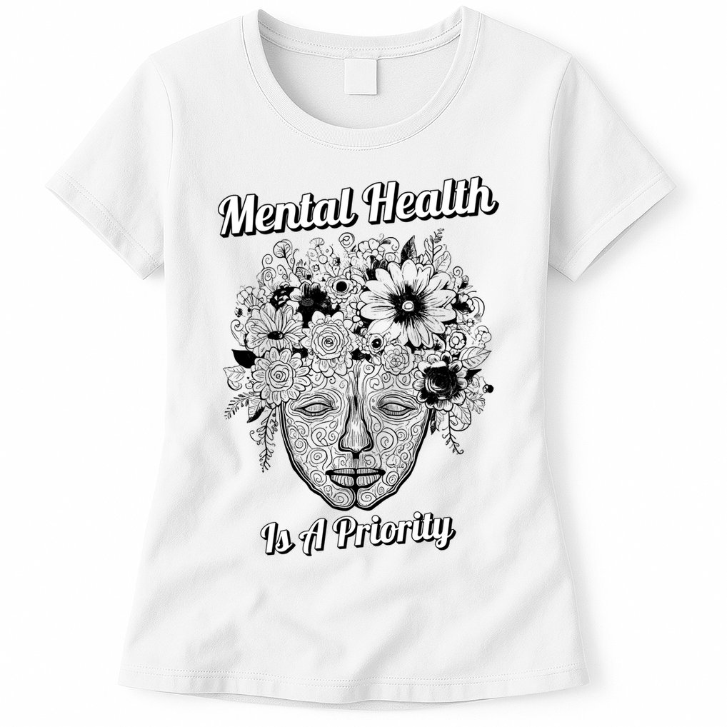 Mental Health Is A Priority Womens T-Shirt