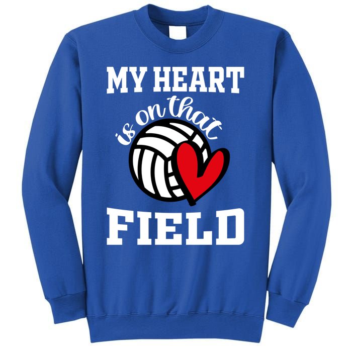 My Heart Is On That Field Volleyball Player's Mom Life Gift Sweatshirt