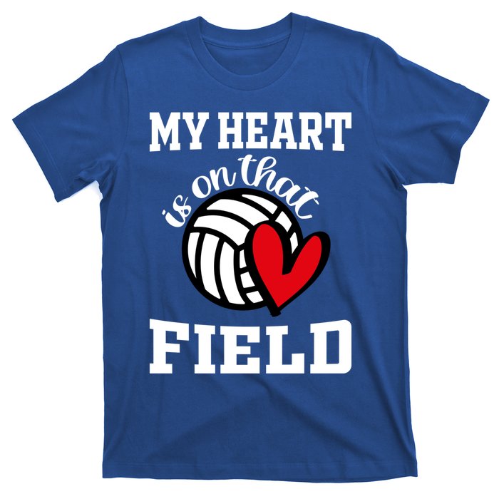 My Heart Is On That Field Volleyball Player's Mom Life Gift T-Shirt