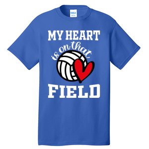 My Heart Is On That Field Volleyball Player's Mom Life Gift Tall T-Shirt