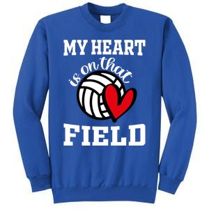 My Heart Is On That Field Volleyball Player's Mom Life Gift Tall Sweatshirt