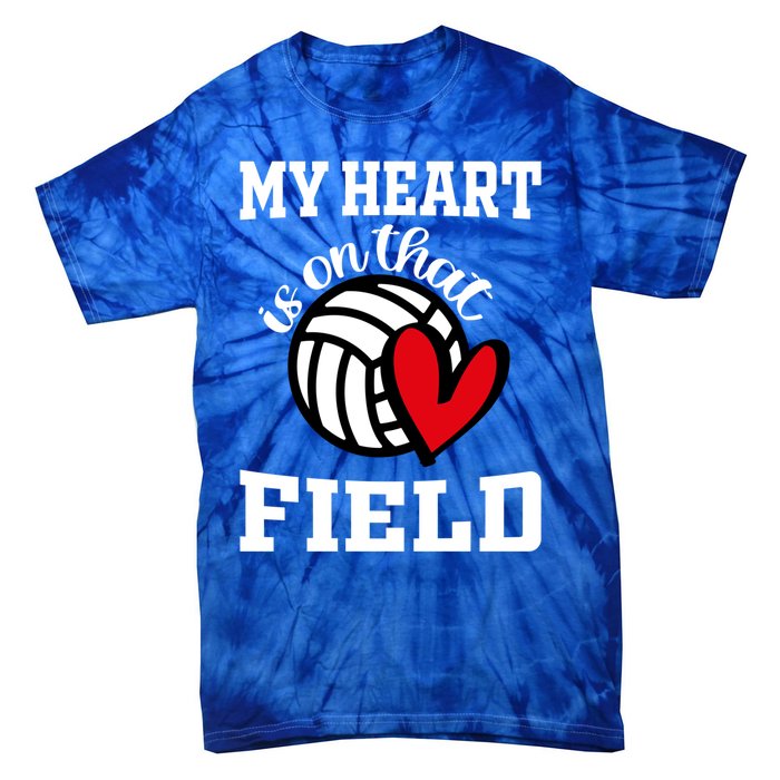 My Heart Is On That Field Volleyball Player's Mom Life Gift Tie-Dye T-Shirt