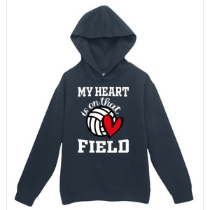 My Heart Is On That Field Volleyball Player's Mom Life Gift Urban Pullover Hoodie