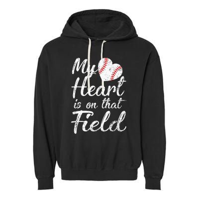 My Heart is on That Field Tee Baseball Softball Mom Gifts Garment-Dyed Fleece Hoodie