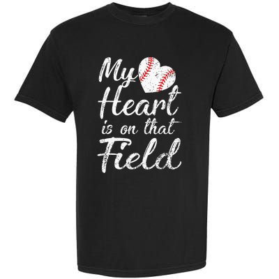 My Heart is on That Field Tee Baseball Softball Mom Gifts Garment-Dyed Heavyweight T-Shirt