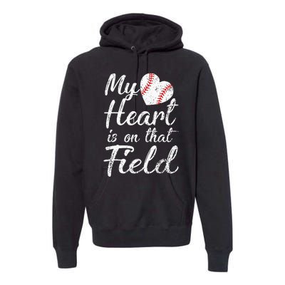 My Heart is on That Field Tee Baseball Softball Mom Gifts Premium Hoodie