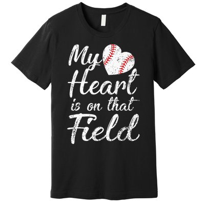 My Heart is on That Field Tee Baseball Softball Mom Gifts Premium T-Shirt