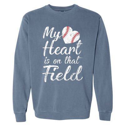 My Heart is on That Field Tee Baseball Softball Mom Gifts Garment-Dyed Sweatshirt