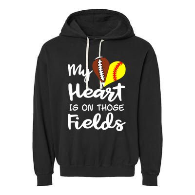 My Heart Is On Those Fields Football Softball Player Mom Gift Garment-Dyed Fleece Hoodie