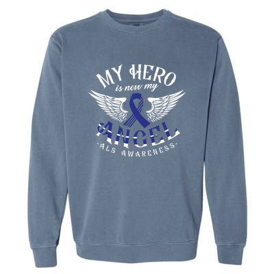 My Hero Is Now My Angel Als Awareness Month Gift Garment-Dyed Sweatshirt